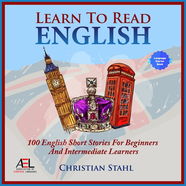 Christian Stahl - Learn to Read – Learn English with Stories