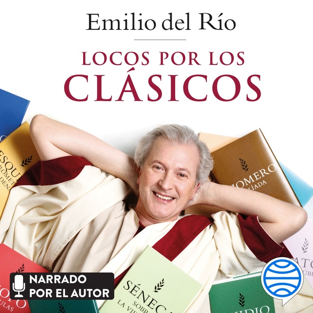 Emilio del Río - Locos por los clásicos: Todo lo que debes saber sobre los grandes autores de Grecia y Roma