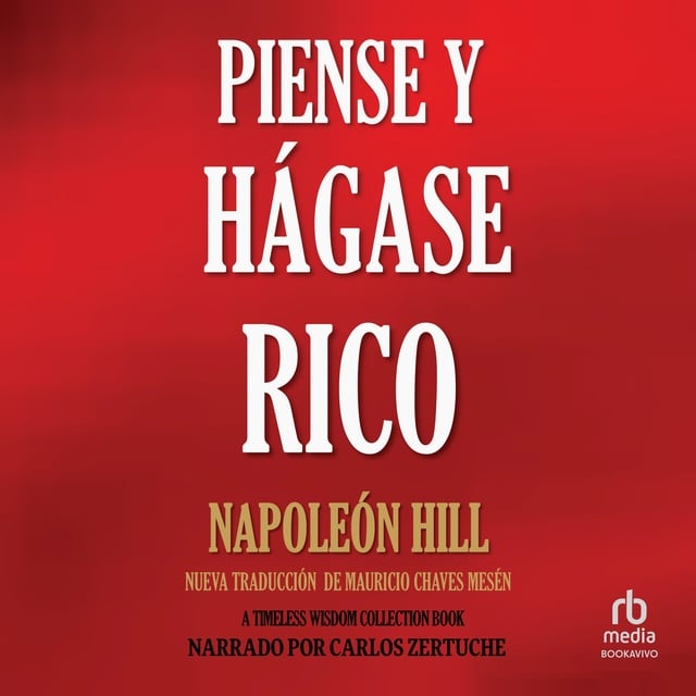 Napoleon Hill - Piense y Hágase Rico (Think and Grow Rich): Nueva Traducción, Basada En La Versión Original 1937
