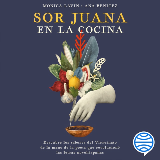 Mónica Lavín, Ana Benítez Muro - Sor Juana en la cocina