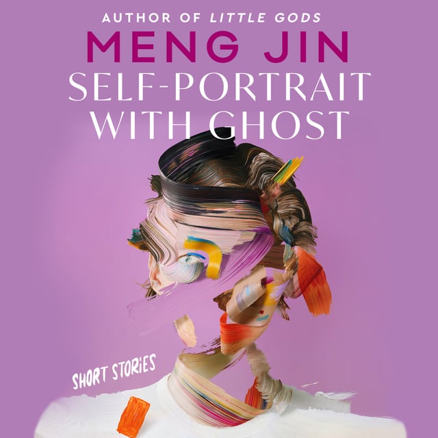 Meng Jin - Self-Portrait with Ghost: Short Stories