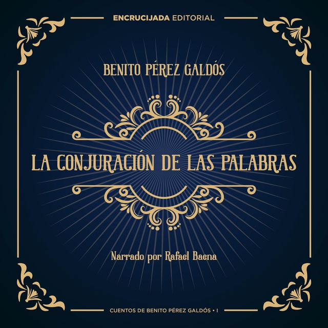 Benito Pérez Galdós - La conjuración de las palabras